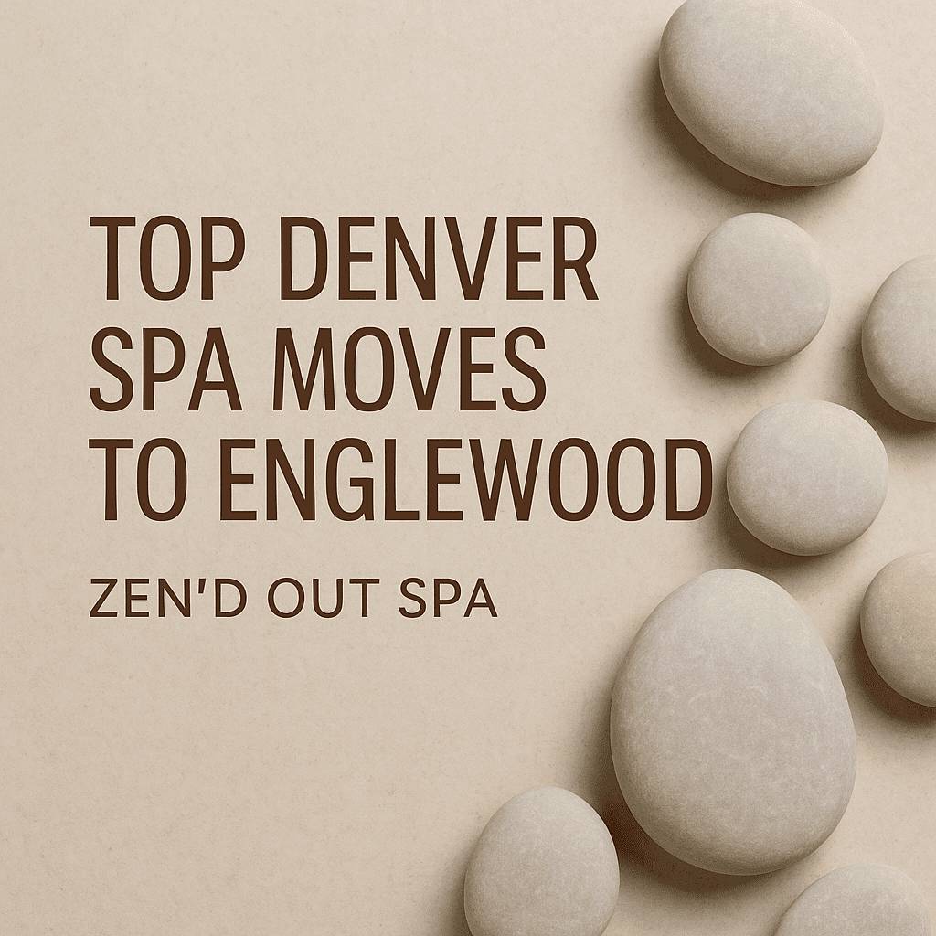 Top Denver Spa Moves to Englewood Zend Out Massage Spa opt